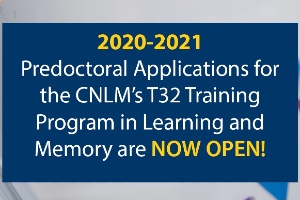 2020-2021 Predoctral Applications for the CNLM's T32 Training program in Learning and Memory are Now Open!