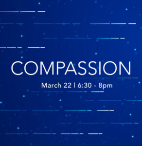 Compassion March 22 6:30-8pm